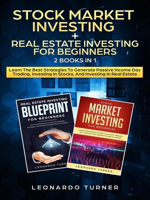 cover image of Stock Market Investing + Real Estate Investing For Beginners 2 Books in 1 Learn the Best Strategies to Generate Passive Income Day Trading, Investing In Stocks, and Investing In Real Estate